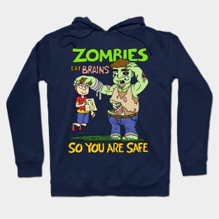 Zombies eat brains so you are safe - Halloween Gift Hoodie